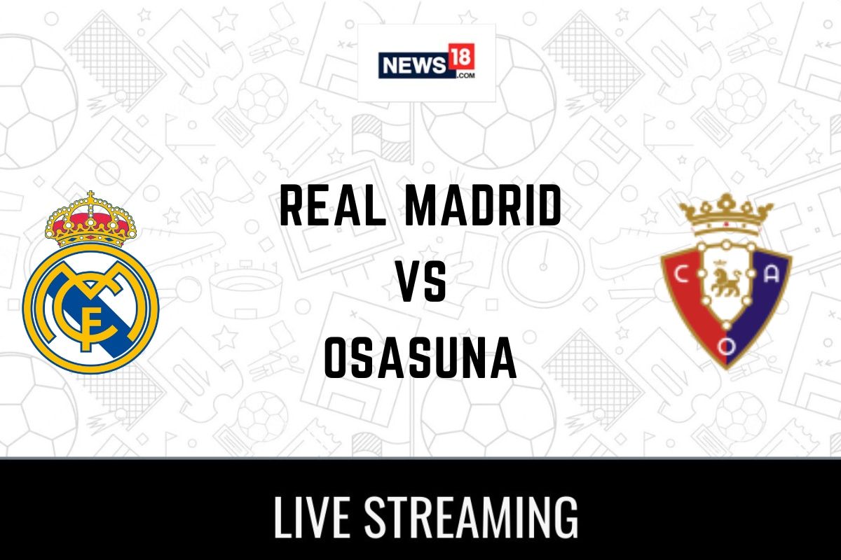 Real Madrid Vs Osasuna Live Football Streaming For La Liga Game: How To ...